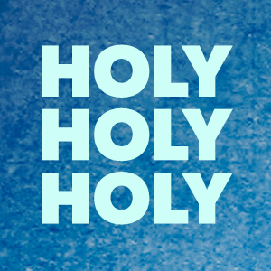 Holy Holy Holy