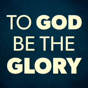 To God Be The Glory