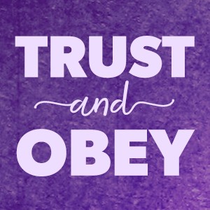 Trust And Obey