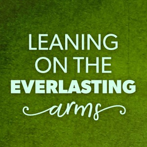 Leaning On The Everlasting Arms