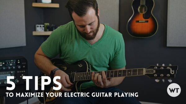 5 tips to maximize your electric guitar playing